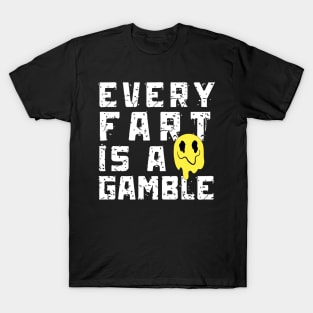 Every Fart is a Gamble T-Shirt